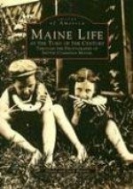 Maine Life at the Turn of the Century: Through the Photographs of Nettie Cummings Maxim - Diane Barnes, Jack Barnes