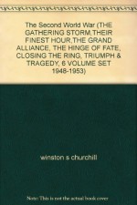 The Second World War (THE GATHERING STORM,THEIR FINEST HOUR,THE GRAND ALLIANCE, THE HINGE OF FATE, CLOSING THE RING, TRIUMPH & TRAGEDY, 6 VOLUME SET 1948-1953) - winston s churchill, WINMSTON SPENCER CHURCHILL