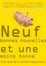 Neuf bonnes nouvelles et une moins bonne (à vous de trouver laquelle) - Collectif, Nathalène Armand, Alain M. Bergeron, Bertrand Gauthier, Annie Goulet, Martine Latulippe, Fannie Loiselle, Patrick Senécal, Robert Soulières, Laurent Theillet, Carole Tremblay