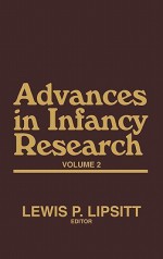 Advances in Infancy Research, Volume 2 - Harlene Hayne, Lewis P. Lipsitt