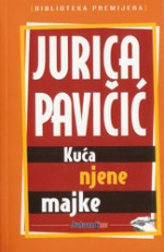 Kuća njene majke - Jurica Pavičić