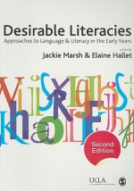 Desirable Literacies: Approaches to Language and Literacy in the Early Years - Jackie Marsh, Elaine Hallet