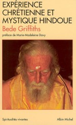 Experience Chretienne Et Mystique Hindoue (Collections Spiritualites) (French Edition) - Bede Griffiths, Charles H. Brantes de