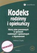 Kodeks rodzinny i opiekuńczy : wzory pism procesowych w sprawach rodzinnych i opiekuńczych z objaśnieniami - Helena Ciepła