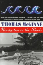 Ninety-two in the Shade - Thomas McGuane