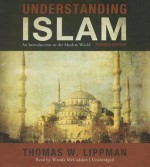 Understanding Islam, Revised Edition: An Introduction to the Muslim World - Thomas W Lippman, Wanda McCaddon