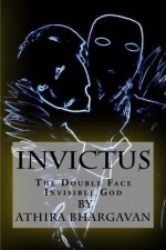 Invictus: The Double Face Invisible God - Athira Bhargavan