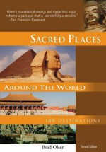 Sacred Places Around the World: 108 Destinations - Brad Olsen