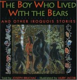 The Boy Who Lived with the Bears: And Other Iroquois Stories (Parabola Storytime Series) - Joseph Bruchac, Murv Jacob