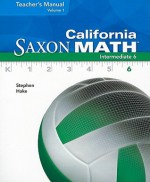 California Saxon Math Intermediate 6, Volume 1 - Stephen Hake