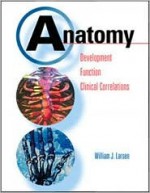 Anatomy: Development, Function, Clinical Correlations: Saunders Text and Review Series - William J. Larsen