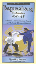 Emei Baguazhang: Basic Training, Qigong, Eight Palms & Their Applications - Shou-Yu Liang