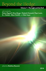 Beyond the Hedge Volume 1: The Light and the Dark - Robert Bagnall, Alissa Berger, Elizabeth Guizzetti, Piper Lewis, B. J. Neblett, Albert Nothlit, Matt Sayer, Matthew P Buscemi