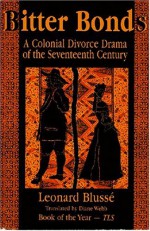 Bitter Bonds: A Colonial Divorce Drama of the 17th Century - Leonard Blusse, Diane Webb