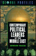 Contemporary Political Leaders of the Middle East - Edward Wakin