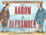 Aaron and Alexander: The Most Famous Duel in American History by Brown, Don(October 13, 2015) Hardcover - Don Brown