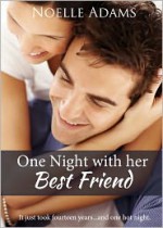 One Night with her Best Friend - Noelle Adams