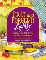 Fix-It and Forget-It Lightly: Healthy, Low-Fat Recipes for Your Slow Cooker - Phyllis Pellman Good