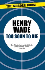 Too Soon to Die - Henry Wade