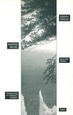 Winter Music: Selected Poems - Sarah Kirsch