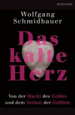 Das kalte Herz: Von der Macht des Geldes und dem Verlust der Gefühle (German Edition) - Wolfgang Schmidbauer