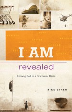 I AM Revealed - Mike Baker