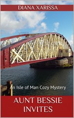 Aunt Bessie Invites (An Isle of Man Cozy Mystery Book 9) - Diana Xarissa