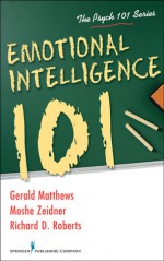 Emotional Intelligence 101 - Gerald Mathews, Moshe Zeidner, Richard D. Roberts