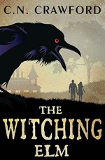 The Witching Elm - C.N. Crawford