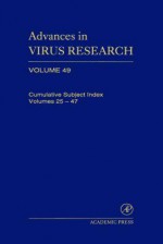 Advances in Virus Research, Volume 49: Cumulative Subject Index, Volumes 25-47 - Karl Maramorosch, Frederick A. Murphy, Aaron J. Shatkin