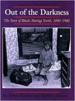 Out of the Darkness: The Story of Blacks Moving North 1890-1940 - James Haskins, Kathleen Benson