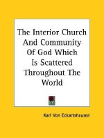 The Interior Church and Community of God Which Is Scattered Throughout the World - Karl Von Eckhartshausen