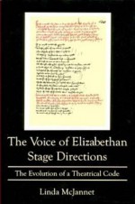 The Voice of Elizabethian Stage Directions: The Evolution of a Theatrical Code - Linda McJannet