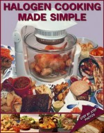 Halogen Cooking Made Simple - Paul Brodel, Dee Hunwicks