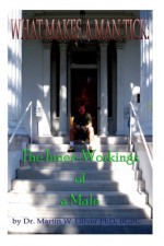 What Makes A Man Tick? The Inner Workings of a Male (Persian Version) ("What Makes Men, Women and Children Tick" ) (Volume 1) (Persian Edition) - Dr. Martin W. Oliver PhD, Diane L. Oliver