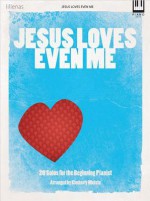 Jesus Loves Even Me: 20 Solos for the Beginning Pianist - Kimberly Meiste