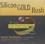 Silicon Gold Rush: The Next Generation of High-Tech Stars Rewrites the Rules of Business - Karen Southwick, Sneha Mathan