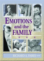 Emotions and the Family - Richard Fabes, Gary W. Peterson, Suzanne K. Steinmetz