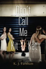 Don't Call Me Kit Kat - K.J. Farnham