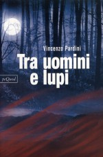 Tra uomini e lupi - Vincenzo Pardini