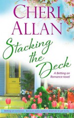 Stacking the Deck (Betting on Romance, #2) - Cheri Allan