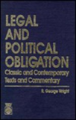 Legal and Political Obligation: Classic and Contemporary Texts and Commentary - R. George Wright