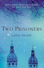 Two Prisoners (Lost Treasures) - Lajos Ziahy, Lajos Zilahy