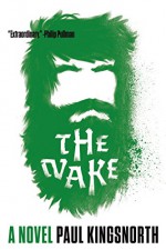 The Wake: A Novel - Paul Kingsnorth