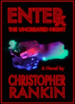 Enter the Uncreated Night - Christopher Rankin