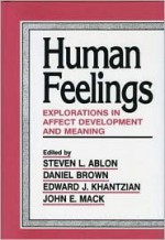 Human Feelings: Explorations in Affect Development and Meaning - Ablon, Steven L Ablon, Edward J. Khantzian, Daniel Brown, Ablon