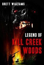 Legend of Kill Creek Woods - Brett Williams