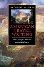 The Cambridge Companion to American Travel Writing - Alfred Bendixen, Judith Hamera