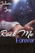 Rock Me Forever - Juliette Jaye