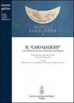 Il caso Galileo. Una rilettura storica, filosofica, teologica. Atti del Convegno internazionale di studi (Firenze, 26-30 maggio). Con DVD - Massimo Bucciantini, Michele Camerota, Franco Giudice